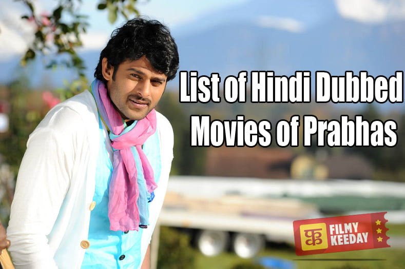 List of Hindi Dubbed Movies of Prabhas [Updated]