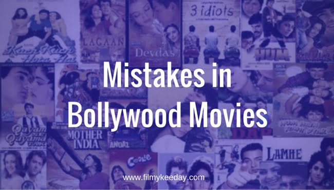 Mistakes in Bollywood Movies