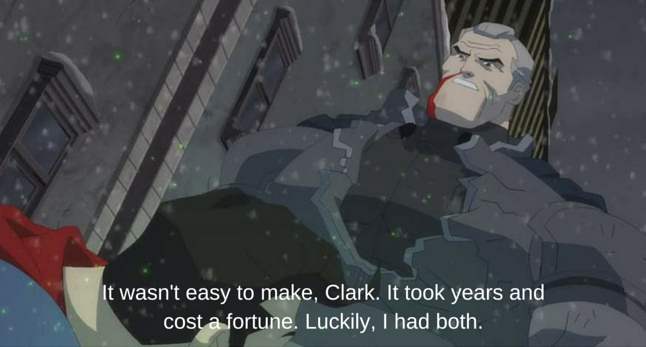 It wasn't easy to make, Clark. It took years and cost a fortune Luckily, I had both.