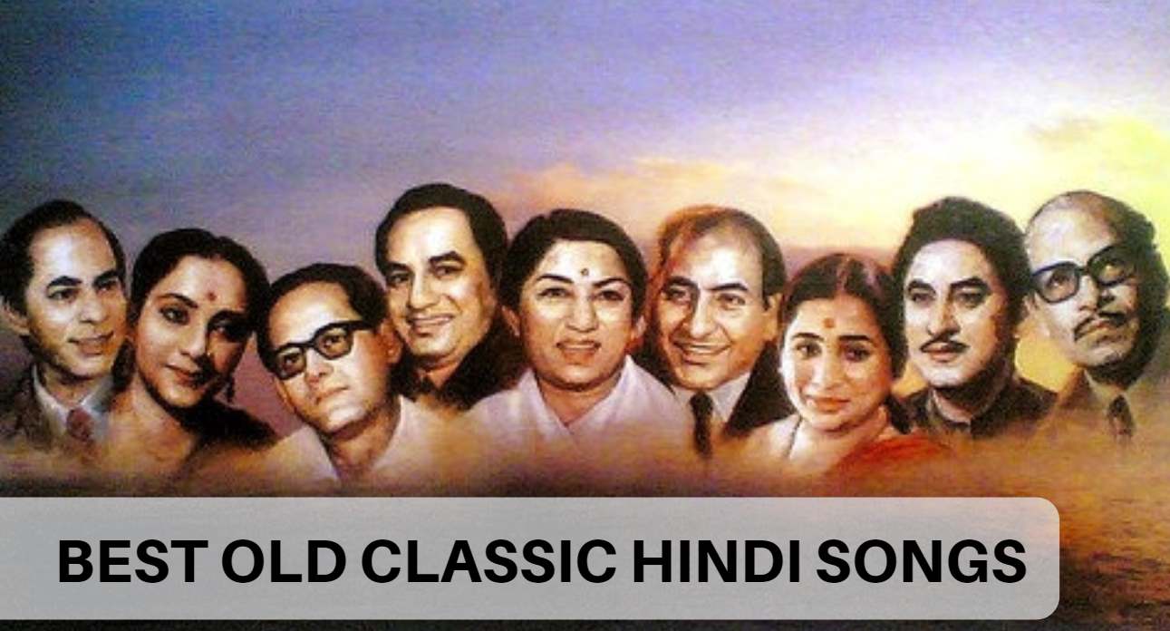 Top 150+ Bollywood Old Classic Songs of All Time