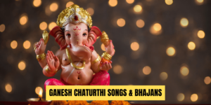 GANESH CHATURTHI SONGS & BHAJANS