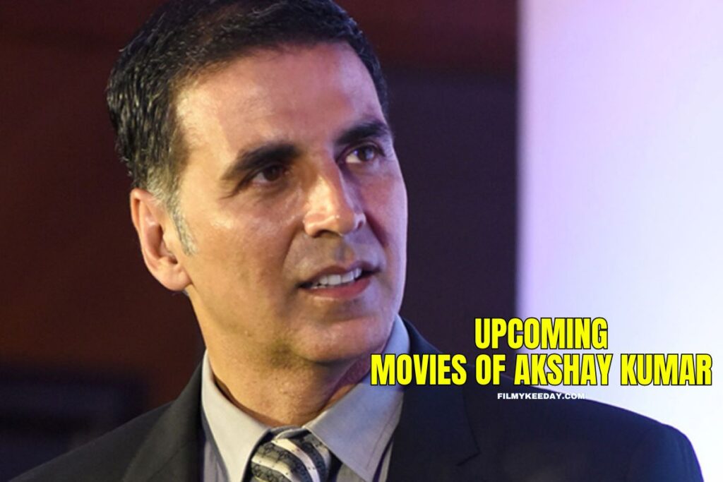 Upcoming Movies of Akshay Kumar